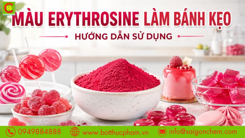 Erythrosine Trong Bánh Kẹo, Siro, Thạch Rau Câu - Hướng Dẫn Sử Dụng